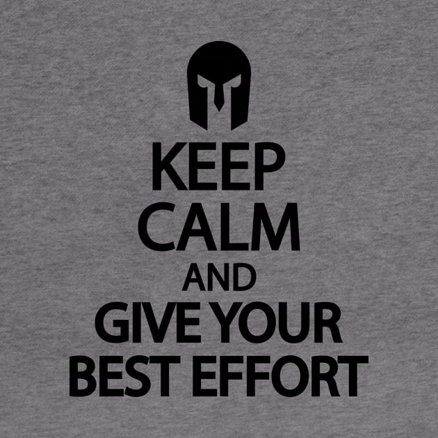 Keep calm and give your best effort by It'sMyTime